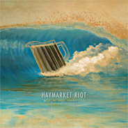 Haymarket Riot Endless Bummer